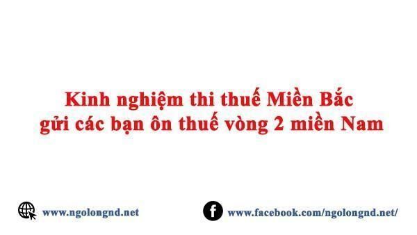 Kinh nghiệm thi thuế Miền Bắc gửi các bạn ôn thuế vòng 2 miền Nam