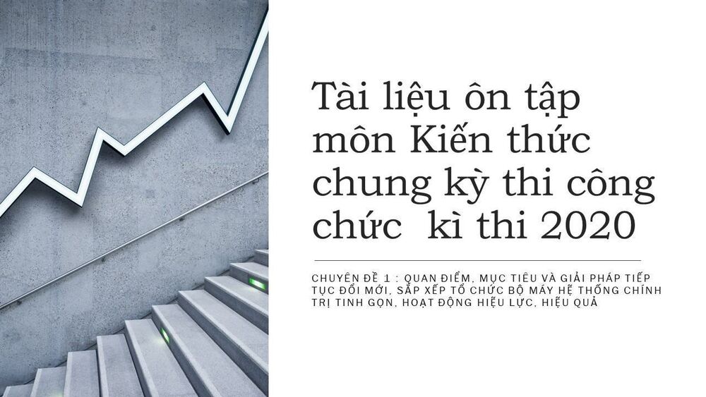 Tài liệu ôn tập môn Kiến thức chung kỳ thi công chức kì thi 2020- Chuyên đề 1- Phần 4
