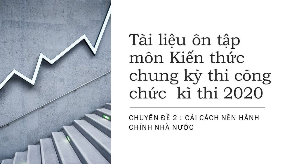 Tài liệu ôn tập môn Kiến thức chung kỳ thi công chức kì thi 2020- Chuyên đề 2 – Phần 3