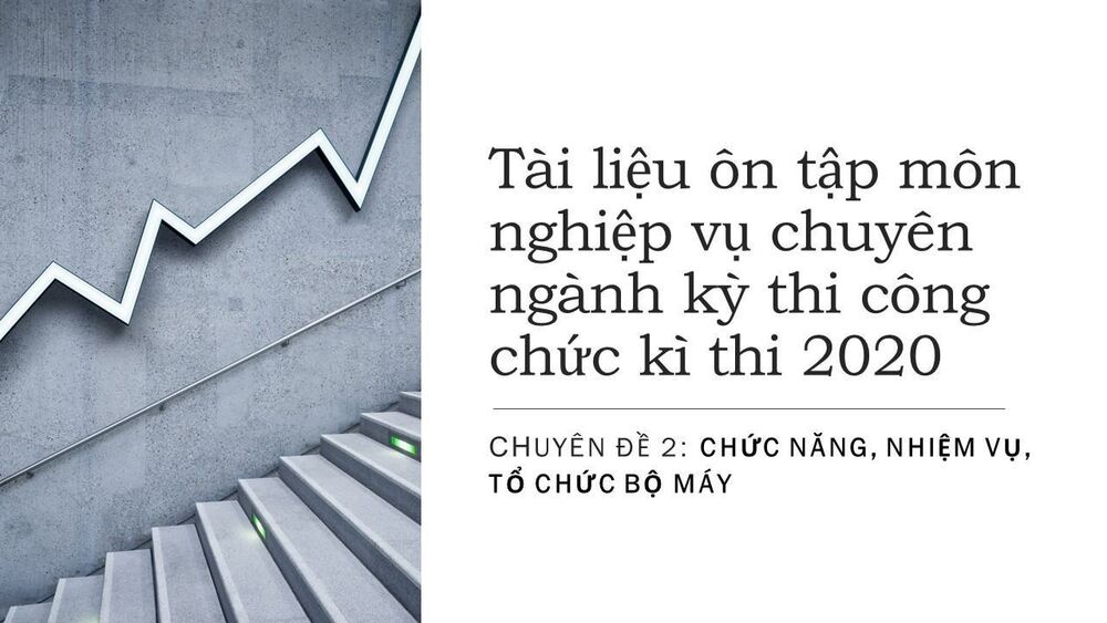 Tài liệu ôn tập môn nghiệp vụ chuyên ngành kỳ thi công chức kì thi 2020- Chuyên đề 2- Phần 4