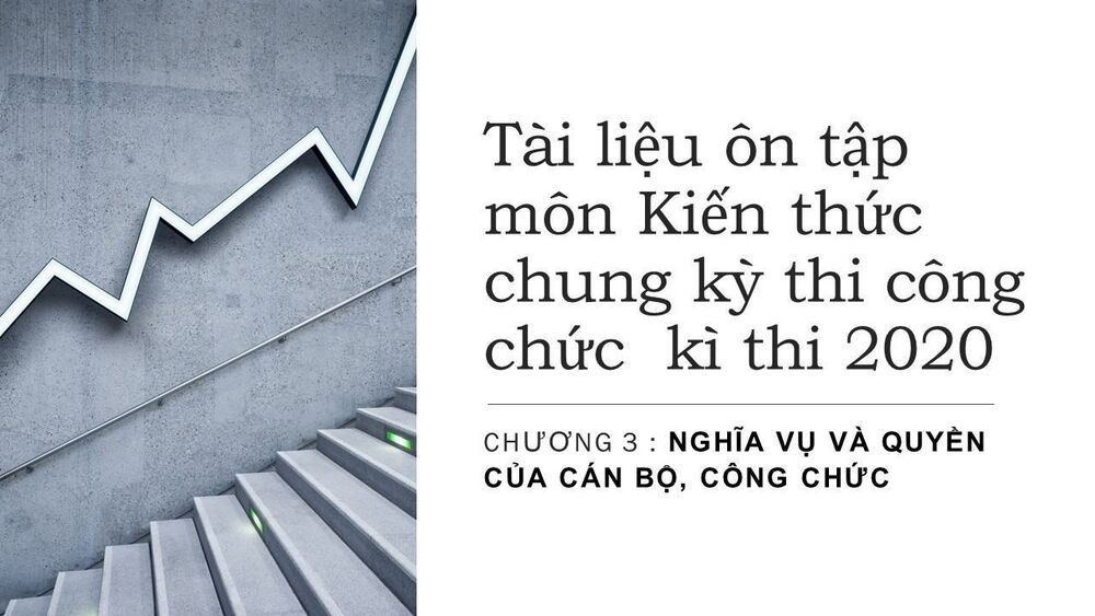 Tài liệu ôn tập môn Kiến thức chung kỳ thi công chức kì thi 2020- Chuyên đề 3- Phần 3