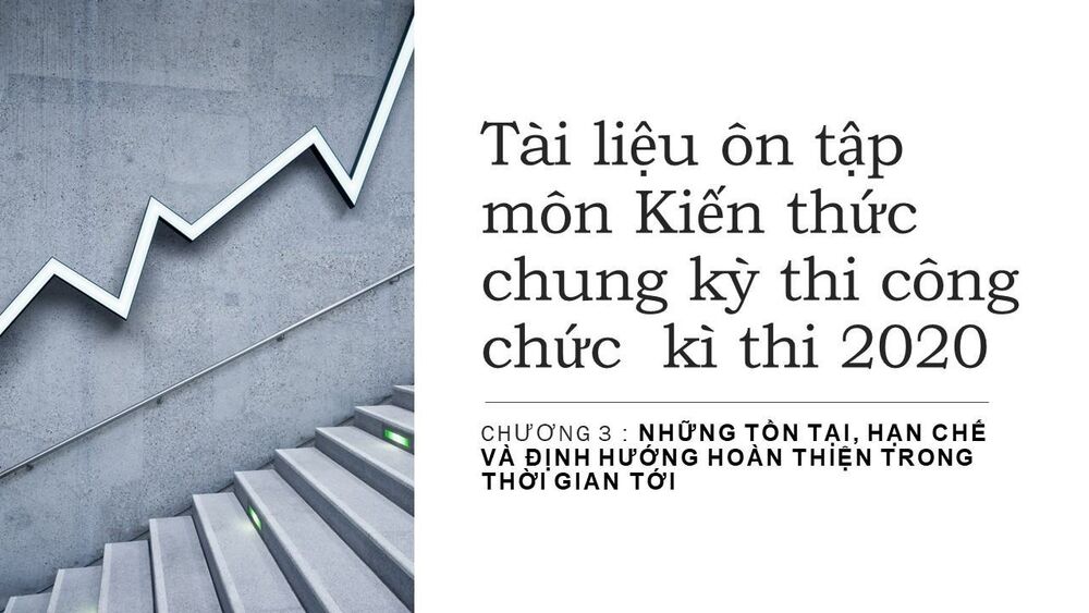 Tài liệu ôn tập môn Kiến thức chung kỳ thi công chức kì thi 2020- Chuyên đề 3- Phần 5
