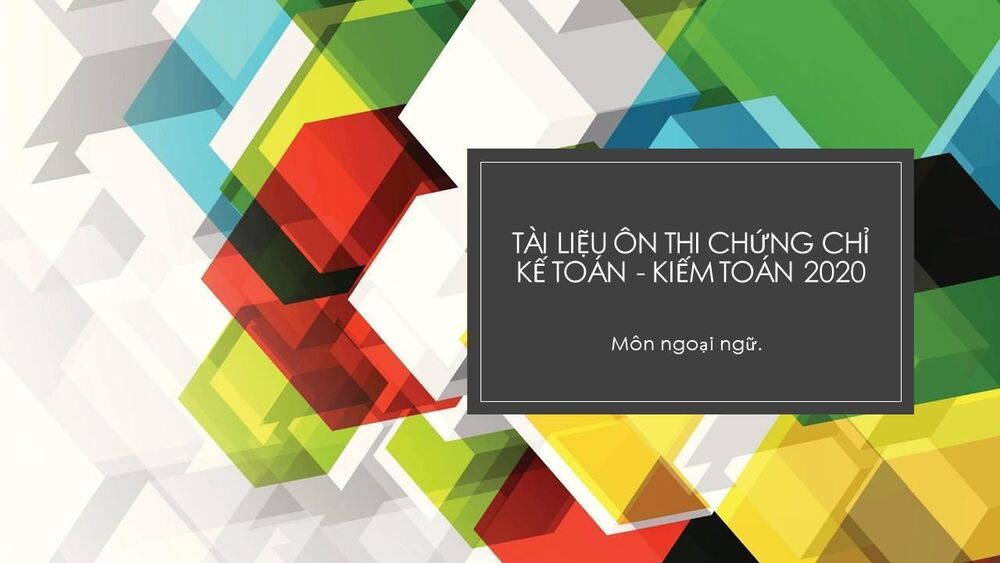 Tài liệu ôn thi chứng chỉ kế toán - kiếm toán 2020 - Môn ngoại ngữ 