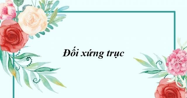 Các dạng bài tập đối xứng trục lớp 8