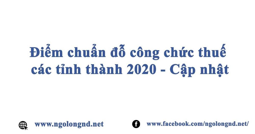 Điểm chuẩn đỗ công chức thuế các tỉnh thành 2020 - Cập nhật