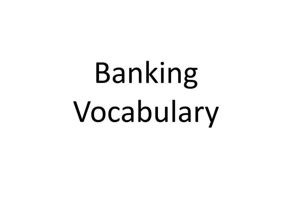 Tổng hợp từ vựng tiếng Anh chuyên ngành ngân hàng phổ biến