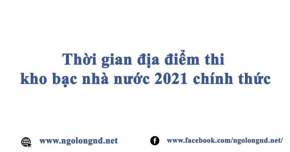 Lịch thi kho bạc nhà nước 2021 chính thức