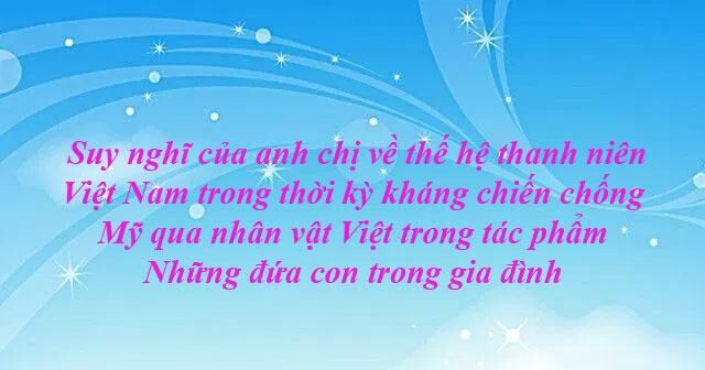 Cảm nhận về thế hệ thanh niên Việt Nam trong kháng chiến chống Mỹ
