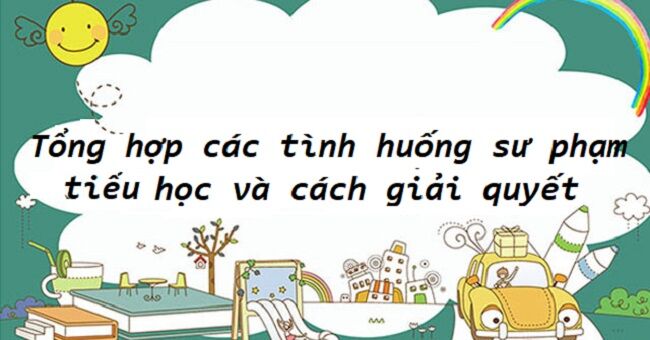 60 tình huống sư phạm tiểu học và cách giải quyết
