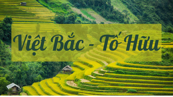 Mẫu dàn ý phân tích bài Việt Bắc - Tố Hữu